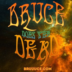 Bruce Does the Dead